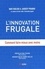 Jaideep Prabhu et Navi Radjou - L'innovation frugale - Comment faire mieux avec moins.