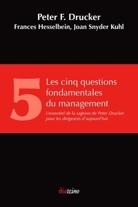 Peter Drucker - Les cinq questions fondamentales du management.