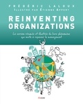 Etienne Appert et Frédéric Laloux - Reinventing Organizations illustré - La version résumée et illustrée du livre phénomène qui invite à repenser le management.