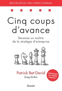 Patrick Bet-David et Greg Dinkin - Cinq coups d'avance - Devenez un maître de la stratégie d entreprise.