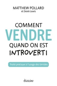 Matthew Pollard - Comment vendre quand on est introverti - Traité pratique à l'usage des timides.