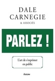 Dale Carnegie - Parlez ! - L'art de s'exprimer en public.