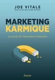 Joe Vitale - Marketing karmique - Le secret de l'abondance financière.