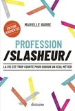 Marielle Barbe - Profession slasheur - La vie est trop courte pour choisir un seul métier.