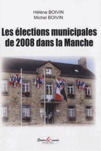 Hélène Boivin et Michel Boivin - Les élections municipales de 2008 dans la Manche.
