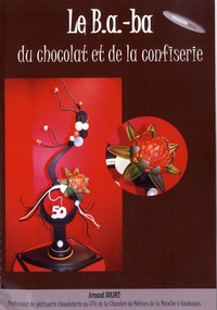 Arnaud Soldet - Le B.a.-ba du chocolat et de la confiserie.