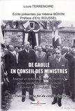 Louis Terrenoire - De Gaulle en conseil des ministres - Journal et notes de Louis Terrenoire, porte-parole du gouvernement février 1960 - avril 1962, révélations sur la fin du conflit algérien.