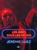 Jérémie Guez - Les âmes sous les néons.