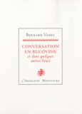 Bernard Vanel - Conversation en Bucovine et dans quelques autres lieux.