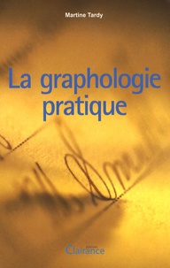 Martine Tardy - La graphologie pratique.