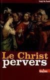 Luigi De Paoli - Le Christ pervers - Dans les entrailles du christianisme.