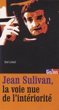 Jean Lavoué - Jean sulivan, la voie nue de l'intériorité.