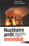 Pierre Lucot et Jean-Luc Pasquinet - Nucléaire arrêt immédiat - Pourquoi, comment ? Le scénario qui refuse la catastrophe.