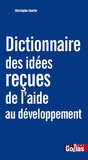 Christophe Courtin - Dictionnaire des idées reçues de l'aide au développement.