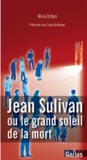 Marie Botturi - Jean Sulivan, ou le grand soleil de la mort.