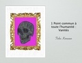 Terho Kinnunen - 1 point commun à toute l'humanité, Vanités TOME2.
