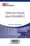 Dan Chelly et Gildas Robert - Gérer les risques sous solvabilité 2.