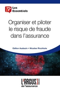 Odilon Audoin et Nicolas Ricchiuto - Piloter le risque de fraude dans l'assurance.