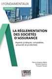 Pierre-Grégoire Marly et Norbert Gautron - La réglementation des sociétés d'assurance - Aspects juridiques, comptables, actuariels et prudentiels.
