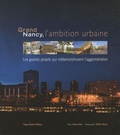 Pierre Gras - Grand Nancy, l'ambition urbaine - Les grands projets qui métamorphosent l'agglomération.