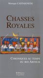 Monique Castaignède - Chasses royales - Chroniques au temps du roi Arthur.