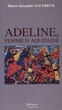 Henri-Alexandre Sautreuil - Adeline, femme d'Aquitaine.