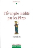 Daniel Bourguet - L'évangile médité par les pères - Matthieu.