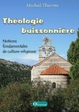 Michel Théron - Théologie buissonnière - Notions fondamentales de culture religieuse.