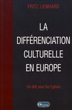 Fritz Lienhard - La différenciation culturelle en Europe - Un défi pour les Eglises.