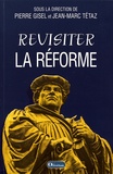 Pierre Gisel et Jean-Marc Tétaz - Revisiter la Réforme - Questions intempestives.