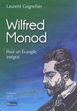 Laurent Gagnebin - Wilfred Monod - Pour un Evangile intégral.