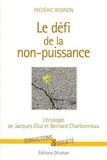 Frédéric Rognon - Le défi de la non puissance - L'écologie de Jacques Ellul et Bernard Charbonneau.