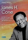 Henry Mottu - James H. Cone - La théologie noire américaine de la libération. De Martin Luther King à Black Lives Matter.
