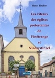 Henri Fischer - Les vitraux des églises protestantes de Niederstinzel et Fénétrange.
