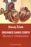 Slavoj Zizek - Organes sans corps - Deleuze et Conséquences.