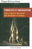 Filippo Del Lucchese - Tumultes et indignation - Conflit, droit et multitude chez Machiavel et Spinoza.