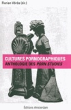 Florian Vörös - Cultures pornographiques - Anthologie des porn studies.
