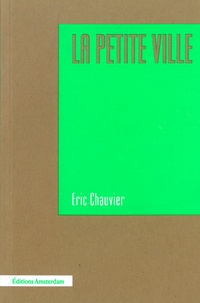 Eric Chauvier - La petite ville.