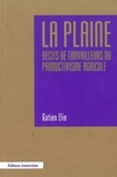 Gatien Elie - La plaine - Récits de travailleurs du productivisme agricole.
