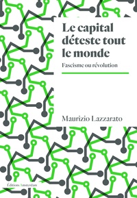Maurizio Lazzarato - Le capital déteste tout le monde - Fascisme ou révolution.