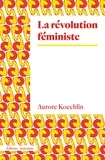 Aurore Koechlin - La révolution féministe.