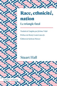 Stuart Hall - Race, ethnicité, nation - Le triangle fatal.