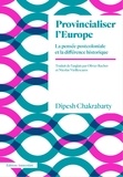 Dipesh Chakrabarty - Provincialiser l'Europe - La pensée postcoloniale et la différence historique.