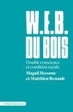 Magali Bessone et Matthieu Renault - W.E.B. Du Bois - Double conscience et condition raciale.