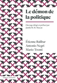 Etienne Balibar et Antonio Negri - Le démon de la politique.