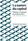 Frédéric Monferrand - La nature du capital - Politique et ontologie chez le jeune Marx.