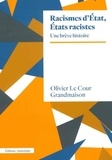 Olivier Le Cour Grandmaison - Racismes d'Etat, Etats racistes - Un brève histoire.