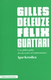 Igor Krtolica - Gilles Deleuze et Félix Guattari - Une philosophie des devenirs-révolutionnaires.