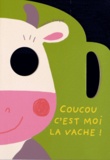 Isabelle Jacqué - Coucou c'est moi la vache ! - Les animaux de la campagne.