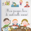 Marie-Clotilde Thomas - Mon premier livre de maternelle animé.
